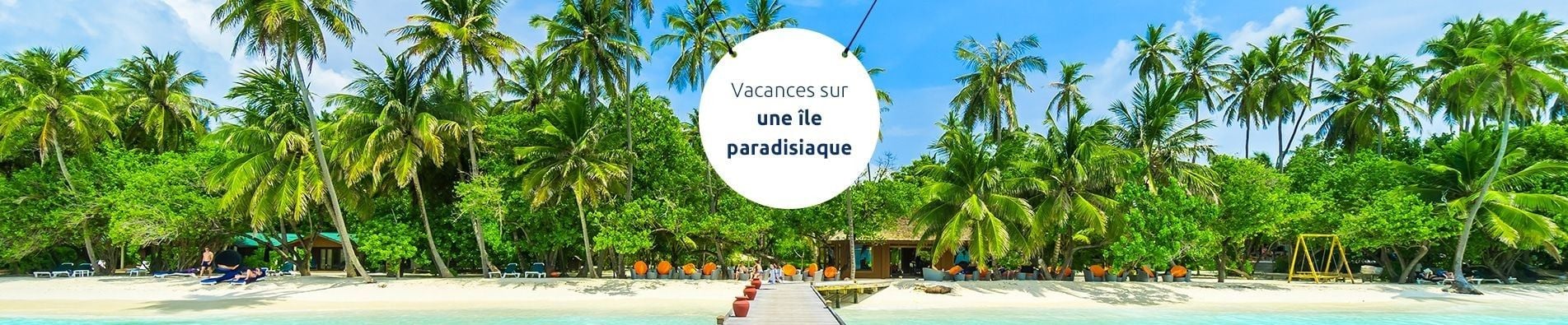 Vacances île paradisiaque